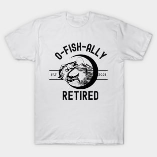 O-Fish-Ally Retired Est. 2021 T-Shirt